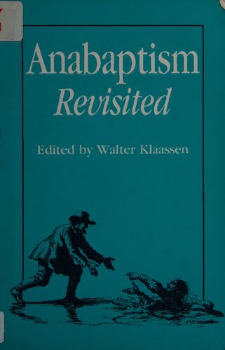 Anabaptism Revisited: Essays on Anabaptist/Mennonite studies in honor of C.J.Dyck