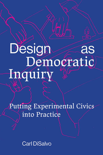 Design as democratic inquiry : putting experimental civics into practice
