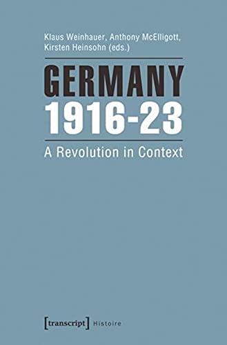 Germany 1916-23: A Revolution in Context (Histoire, 60)