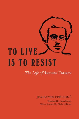 To Live is to Resist: The Life of Antonio Gramsci