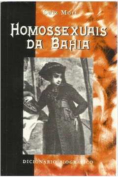 Homossexuais da Bahia: Dicionário Biográfico (Séculos XVI-XIX)