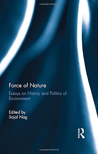 Force of Nature: Essays on History and Politics of Environment