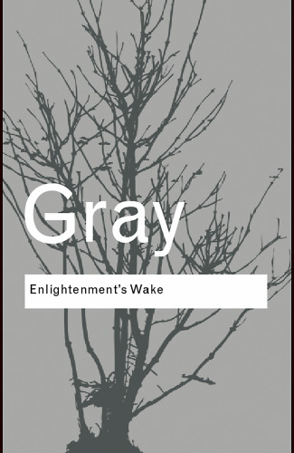 Enlightenment's Wake: Politics and Culture at the Close of the Modern Age