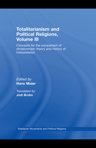 Totalitarianism and Political Religions Volume III: Concepts for the Comparison Of Dictatorships - Theory & History of Interpretations 