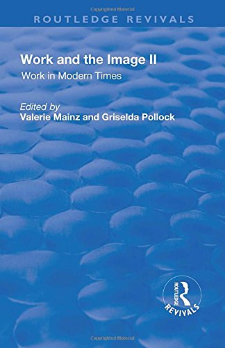Work and the Image: Volume 2: Work in Modern Times - Visual Mediations and Social Processes
