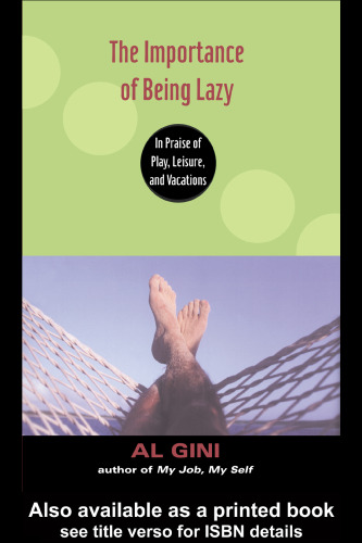 The Importance of Being Lazy In Praise of Play Leisure and Vacation