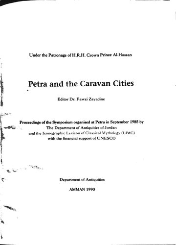 Petra and the caravan cities : proceedings of the symposium organised at Petra in September 1985 by the Department of Antiquities of Jordan, and the Iconographic Lexicon of Classical Mythology (LIMC) with the financial support of UNESCO