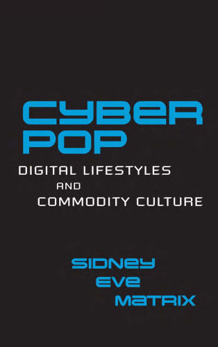 Cyberpop: digital lifestyles and commodity culture