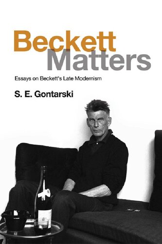 Beckett Matters : essays on Beckett's late modernism