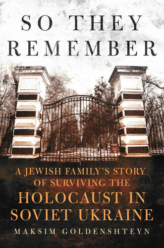 So They Remember: A Jewish Family’s Story of Surviving the Holocaust in Soviet Ukraine