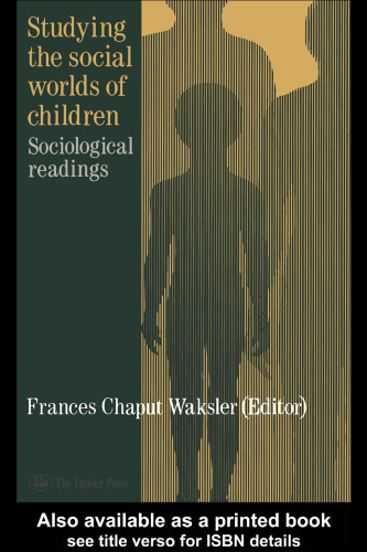 Studying The Social Worlds Of Children: Sociological Readings