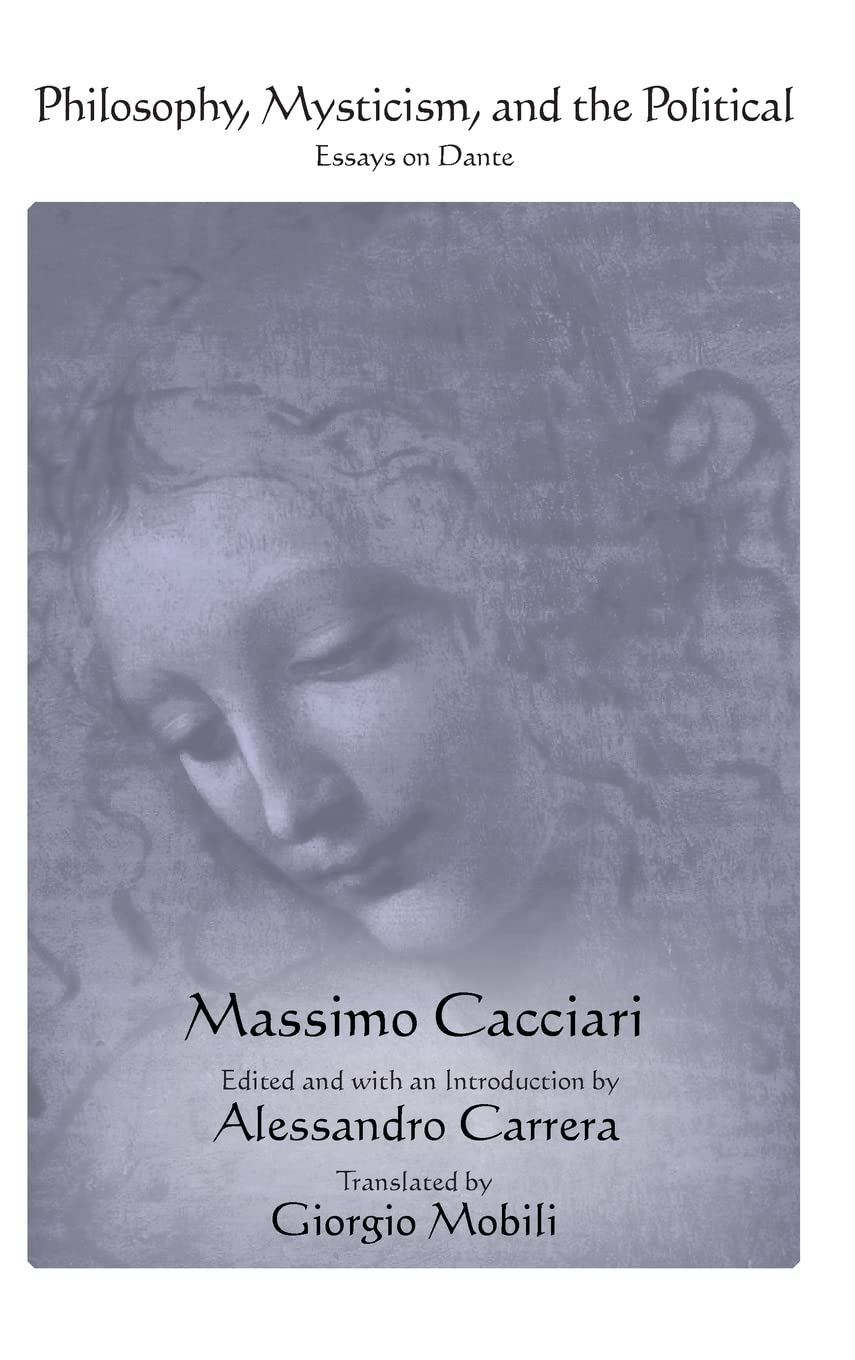 Philosophy, Mysticism, and the Political: Essays on Dante