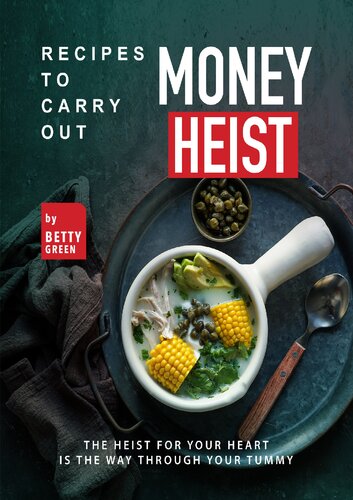 Recipes to Carry out Money Heist: The Heist for Your Heart is the Way through your Tummy
