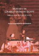 Houses in Graeco-Roman Egypt: Arenas for Ritual Activity
