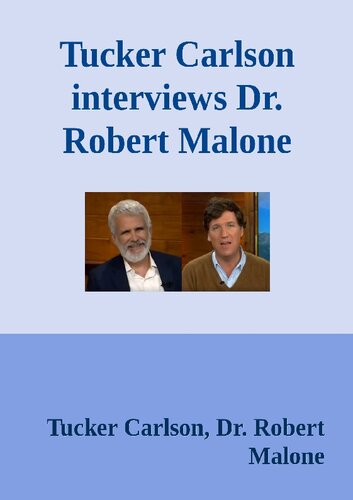 Tucker Carlson interviews Dr. Robert Malone on wide-rangeing Pandemic Issues