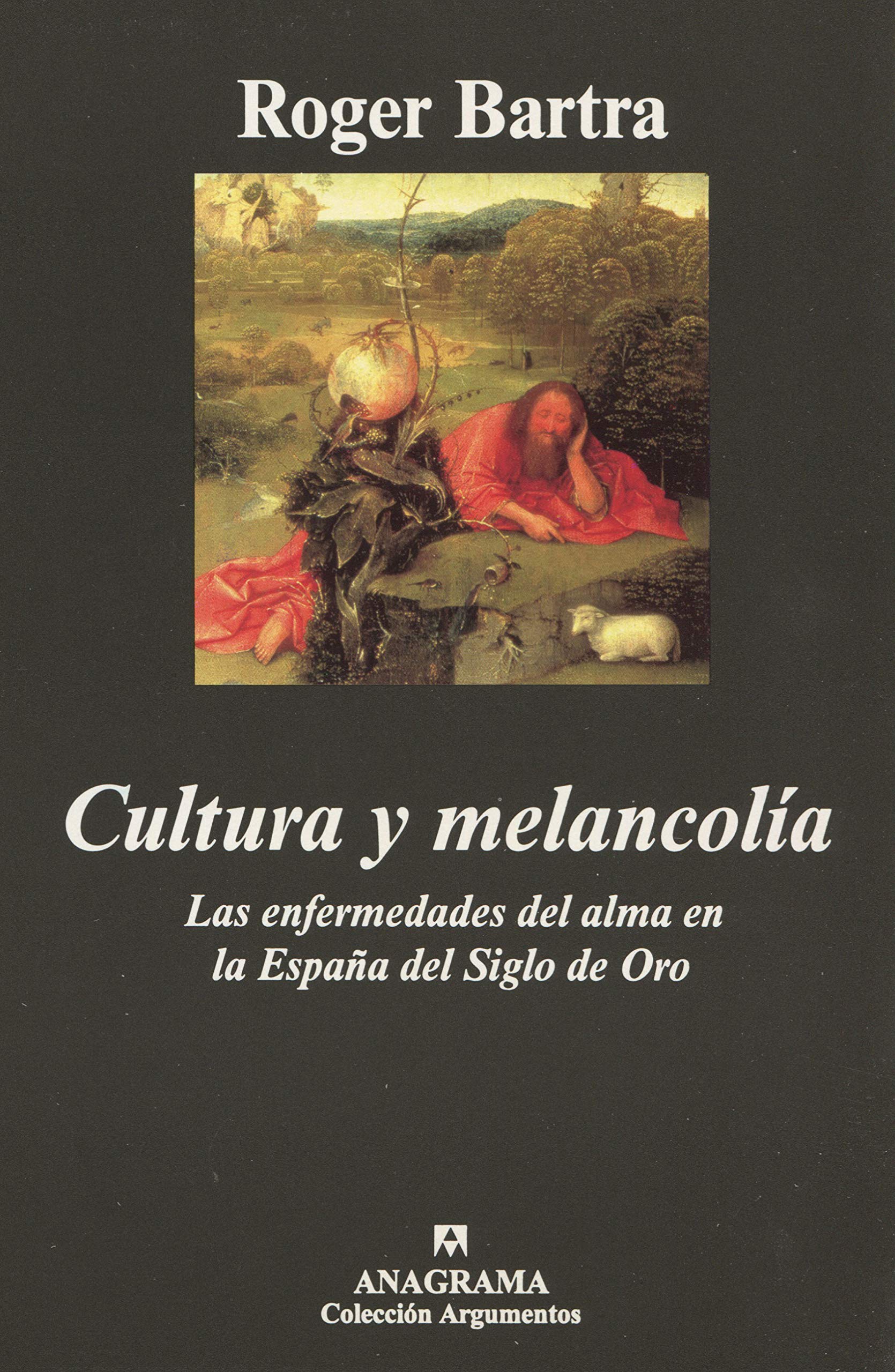 Cultura y melancolía: Las enfermedades del alma en la España del Siglo de Oro