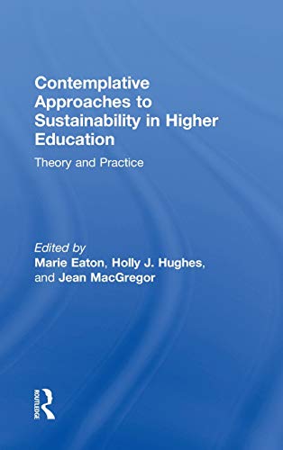 Contemplative Approaches to Sustainability in Higher Education: Theory and Practice