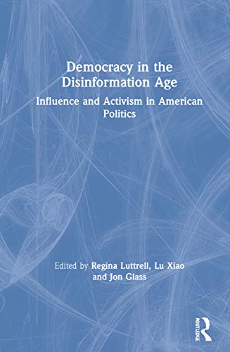 Democracy in the Disinformation Age: Influence and Activism in American Politics