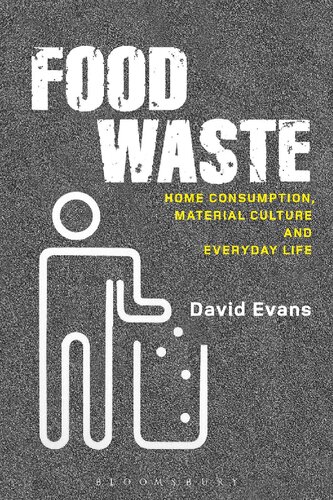 Food Waste: Home Consumption, Material Culture and Everyday Life