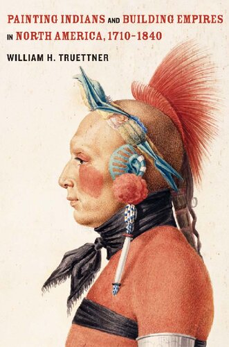 Painting Indians and building empires in North America, 1710-1840