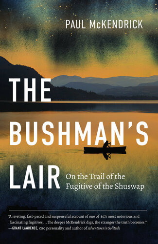 The Bushman's Lair - On the Trail of the Fugitive of the Shuswap