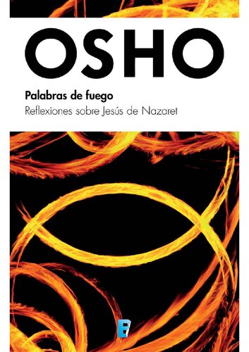 Palabras de fuego. Reflexiones sobre Jesús Nazaret