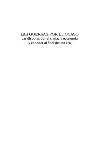 Las guerras por el ocaso. Las disputas por el clima, la economía y el poder al final de una Era