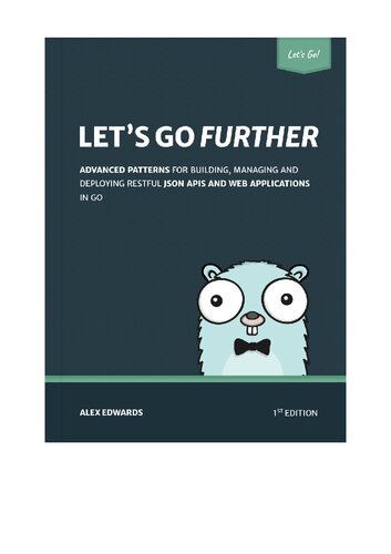 Let's Go Further: Advanced patterns for building APIs and web applications in Go