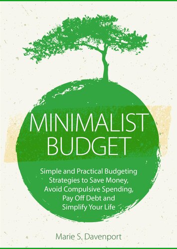 Minimalist Budget: Simple and Practical Budgeting Strategies to Save Money, Avoid Compulsive Spending, Pay Off Debt