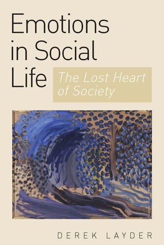 Emotions in Social Life: The Lost Heart of Society