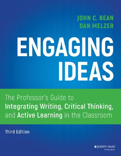 Engaging ideas the professor's guide to integrating writing, critical thinking, and active learning in the classroom