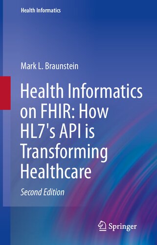 HEALTH INFORMATICS ON FHIR how hl7's new api is transforming healthcare.