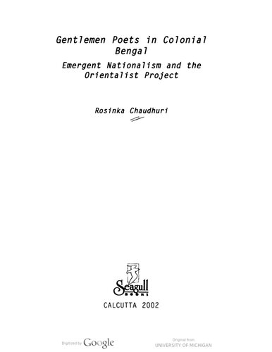 Gentlemen poets in colonial Bengal : emergent nationalism and the orientalist project