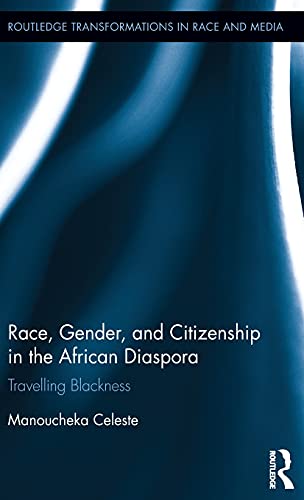 Race, Gender, and Citizenship in the African Diaspora: Travelling Blackness