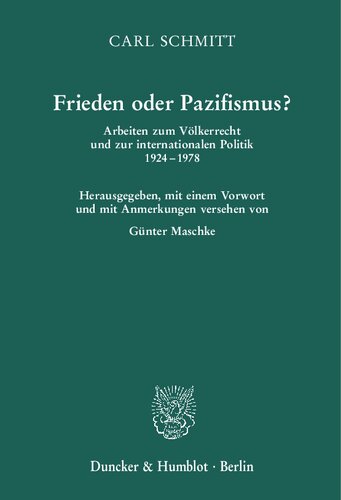Frieden oder Pazifismus? Arbeiten zum Völkerrecht und zur internationalen Politik 1924–1978. Herausgegeben, mit einem Vorwort und mit Anmerkungen versehen von Günter Maschke