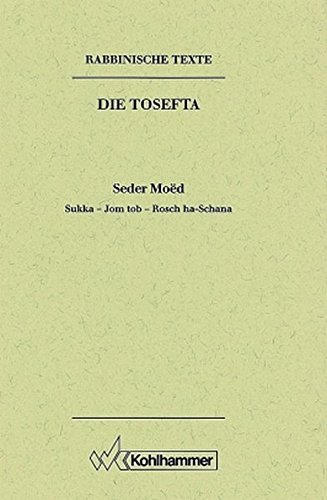 Rabbinische Texte, Erste Reihe: Die Tosefta. Band II: Seder Moëd: Band II,3: Sukka - Jom tob - Rosch ha-Schana. Übersetzung und Erklärung