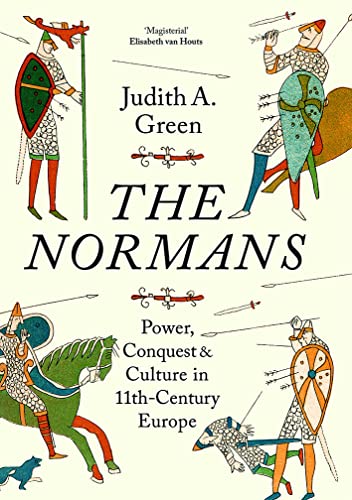 The Normans: Power, Conquest and Culture in 11th Century Europe
