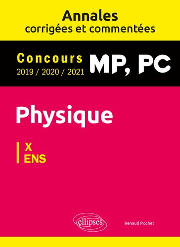 Physique MP, PC : annales corrigées et commentées 2019/2020/2021 ; concours X/ENS