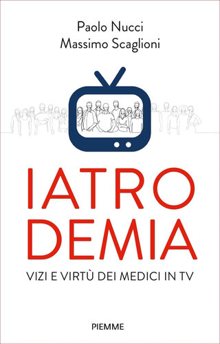 Iatrodemia. Vizi e virtù dei medici in TV