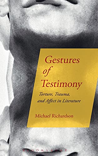 Gestures of Testimony: Torture, Trauma, and Affect in Literature