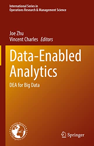 Data-Enabled Analytics: DEA for Big Data (International Series in Operations Research & Management Science, 312)