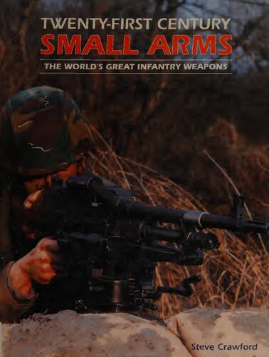 Twenty-First Century Small Arms: The World's Great Infantry Weapons