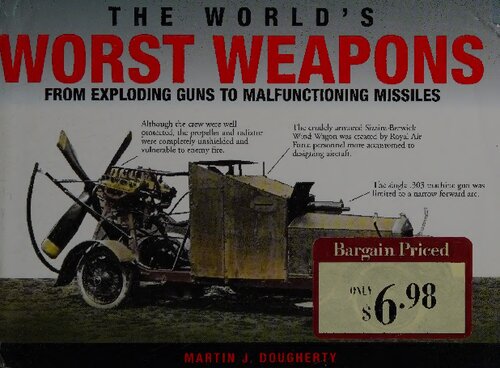 The World's Worst Weapons: From Exploding Guns to Malfunctioning Missiles