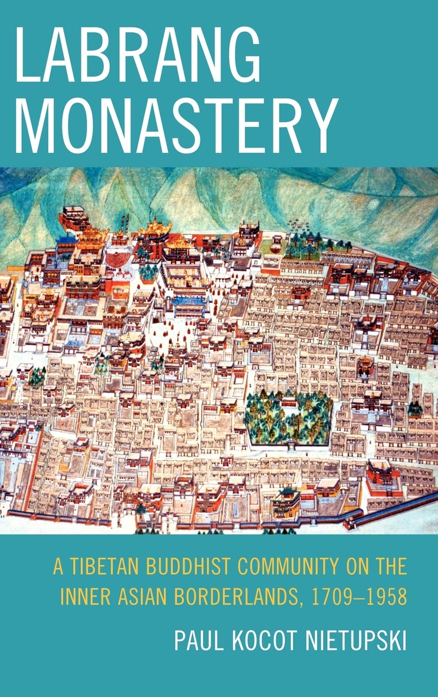 Labrang Monastery: A Tibetan Buddhist Community on the Inner Asian Borderlands, 1709-1958