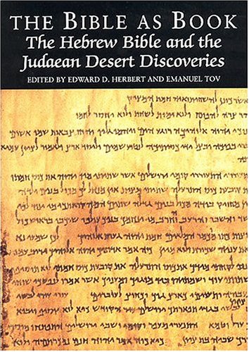 The Bible As Book: The Hebrew Bible and the Judaean Desert Discoveries