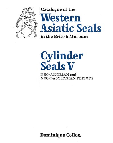 Catalogue of the Western Asiatic seals in the British Museum. Cylinder seals V : neo-Assyrian and neo-Babylonian periods