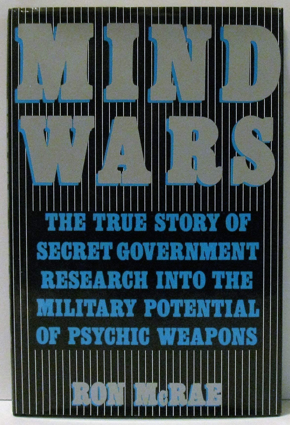 Mind Wars: The True Story of Government Research into the Military Potential of Psychic Weapons