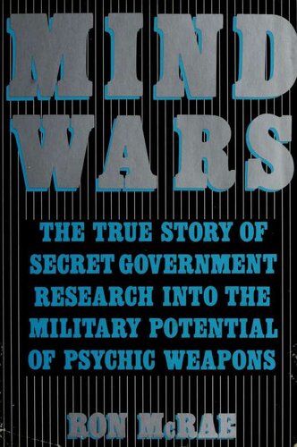 Mind Wars: The True Story of Government Research Into the Military Potential of Psychic Weapons
