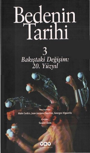 Bedenin Tarihi : Bakıştaki Değişim, 20. Yüzyıl [, 1&nbsp;ed.]
 978975082615, 9789750814228
