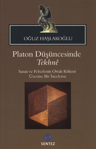 Platon Düşüncesinde Tekhné: Sanat ve Felsefenin Ortak Kökeni Üzerine Bir İnceleme